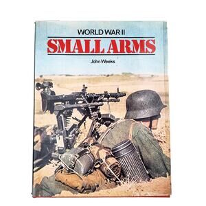 World War II Small Arms by John Weeks Hardbound 1979 Galahad Books